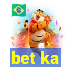 bet ka